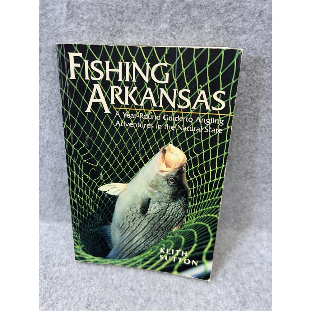 Fishing Arkansas : A Year-Round Guide to Angling Adventures in the Natural State